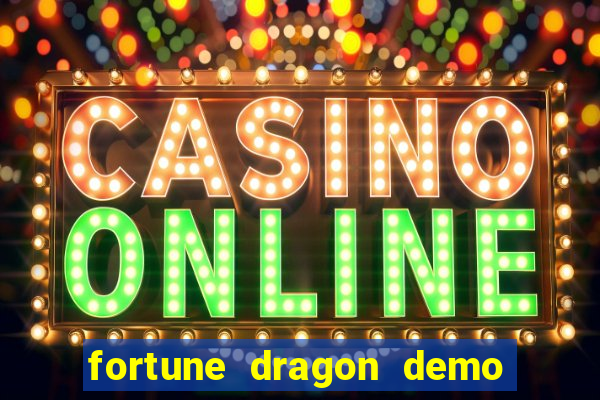 fortune dragon demo aposta de 500